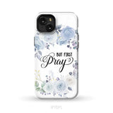 Christian phone case: But first pray phone case iPhone 15 Plus / Tough Case