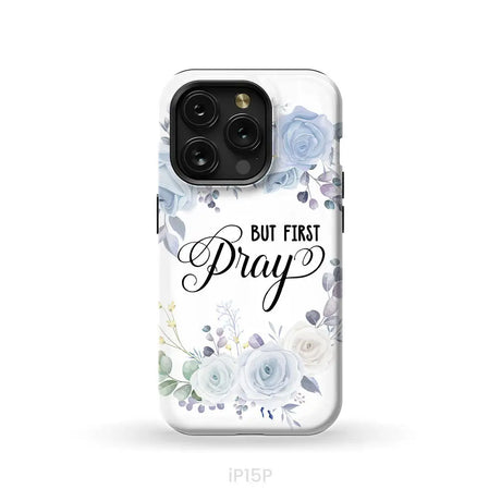 Christian phone case: But first pray phone case iPhone 15 Pro / Tough Case