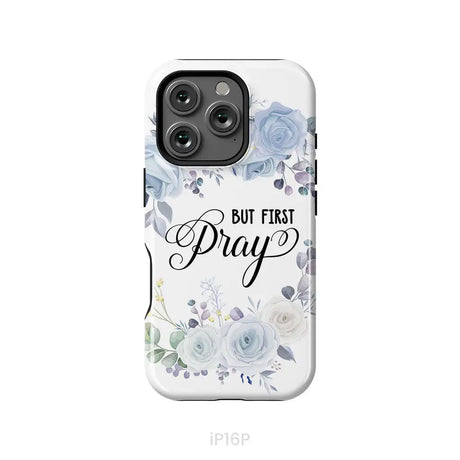 Christian phone case: But first pray phone case iPhone 16 Pro / Tough Case