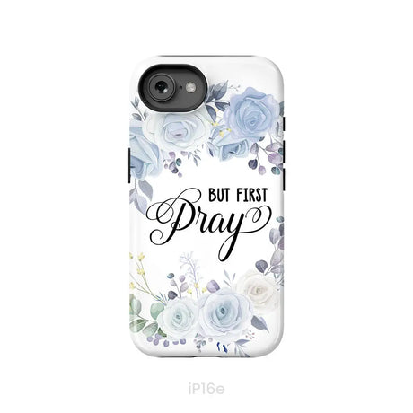 Christian phone case: But first pray phone case iPhone 16e / Tough Case