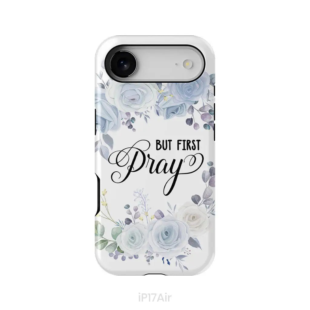 Christian phone case: But first pray phone case iPhone 17 Air / Tough Case
