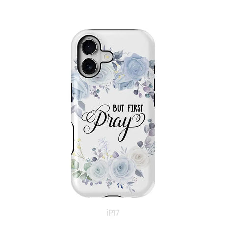 Christian phone case: But first pray phone case iPhone 17 / Tough Case
