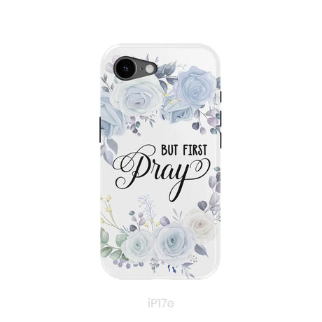 Christian phone case: But first pray phone case iPhone 17e / Tough Case
