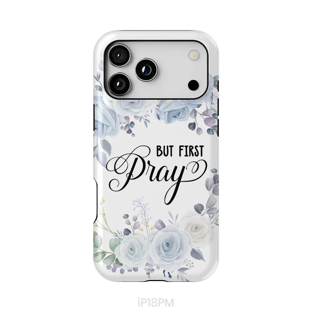 Christian phone case: But first pray phone case iPhone 18 Pro Max / Tough Case