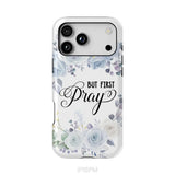 Christian phone case: But first pray phone case iPhone 18 Pro Max / Tough Case