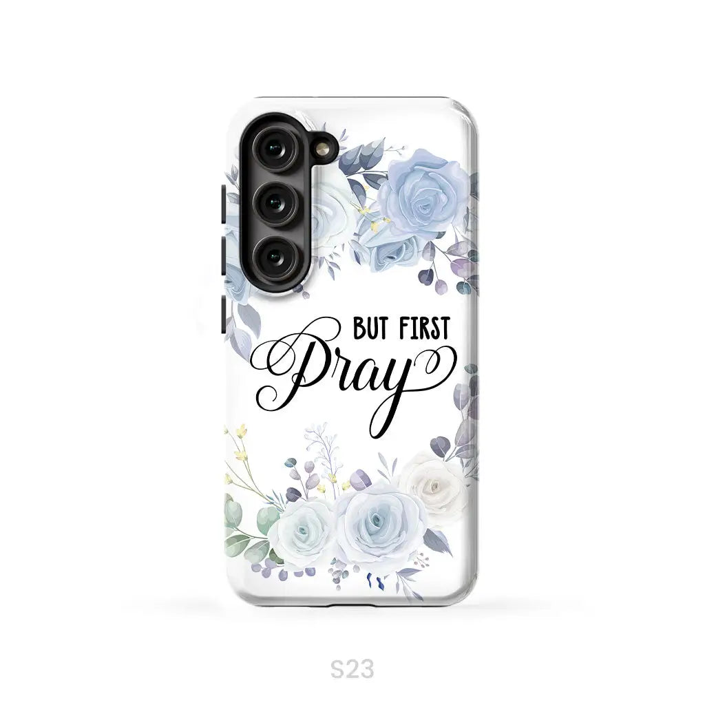 Christian phone case: But first pray phone case Samsung Galaxy S23 (Not for S23 FE) / Tough Case