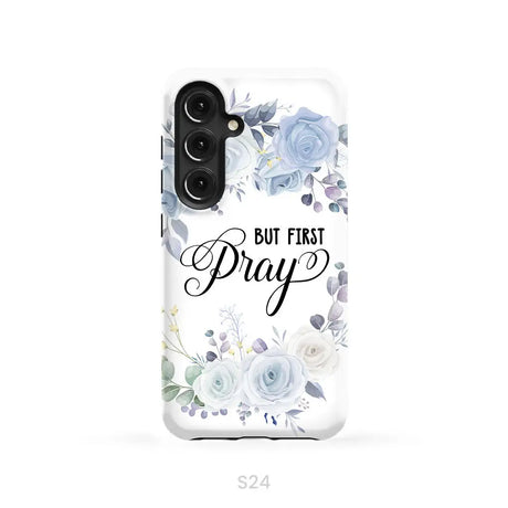 Christian phone case: But first pray phone case Samsung Galaxy S24 / Tough Case