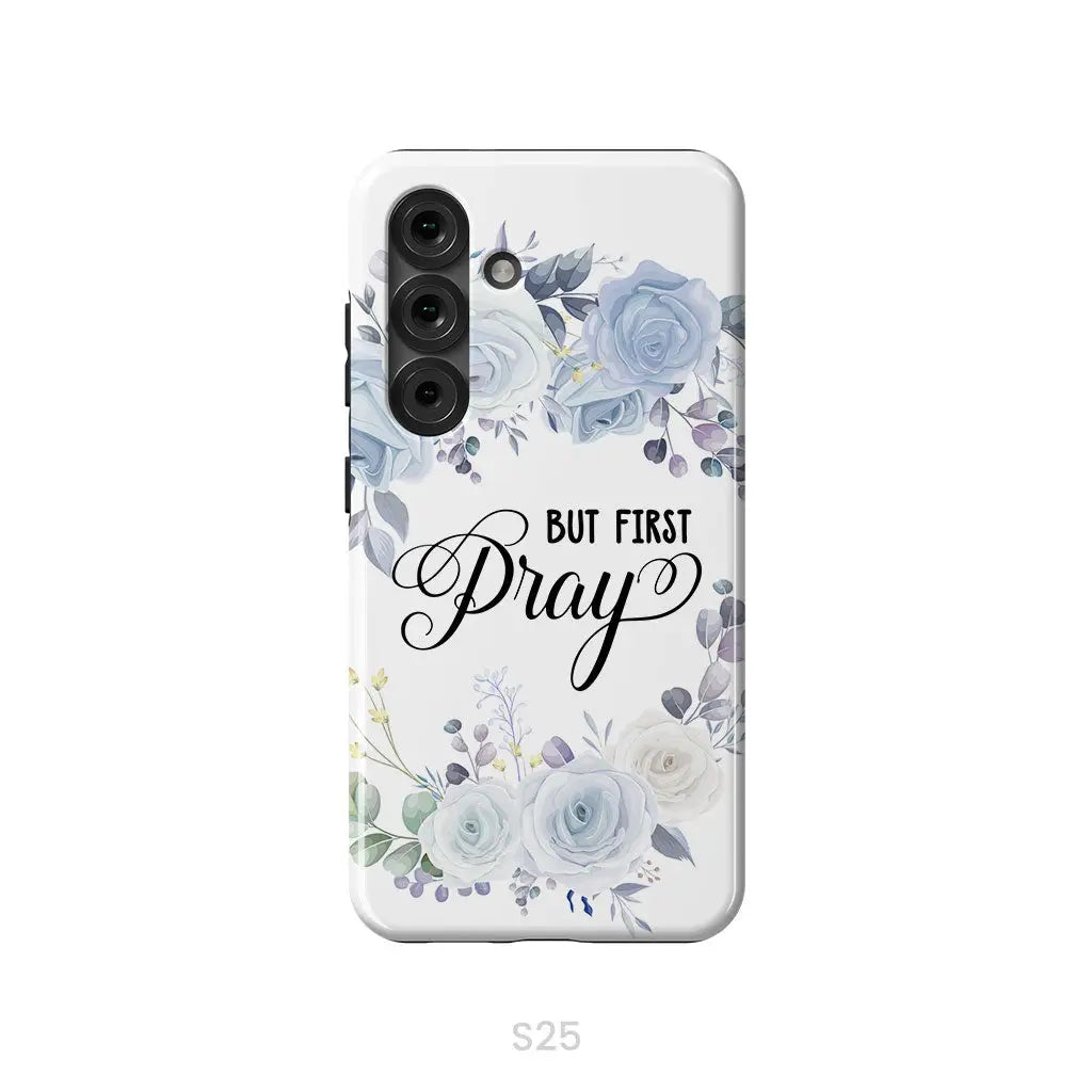 Christian phone case: But first pray phone case Samsung Galaxy S25 / Tough Case