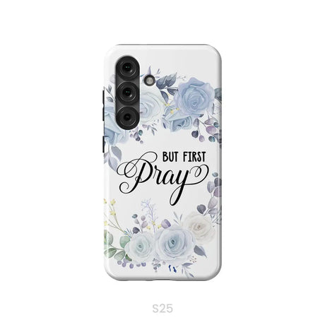 Christian phone case: But first pray phone case Samsung Galaxy S25 / Tough Case