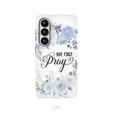 Christian phone case: But first pray phone case Samsung Galaxy S26 / Tough Case