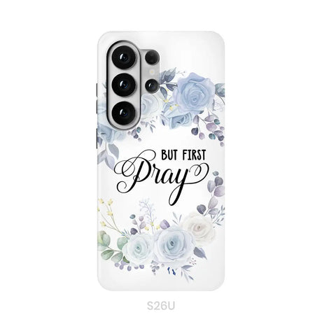 Christian phone case: But first pray phone case Samsung Galaxy S26 Ultra / Tough Case