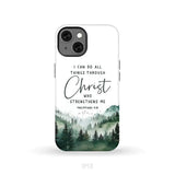 Christian phone case Philippians 4:13 I can do all things through Christ iPhone 13 / Tough Case