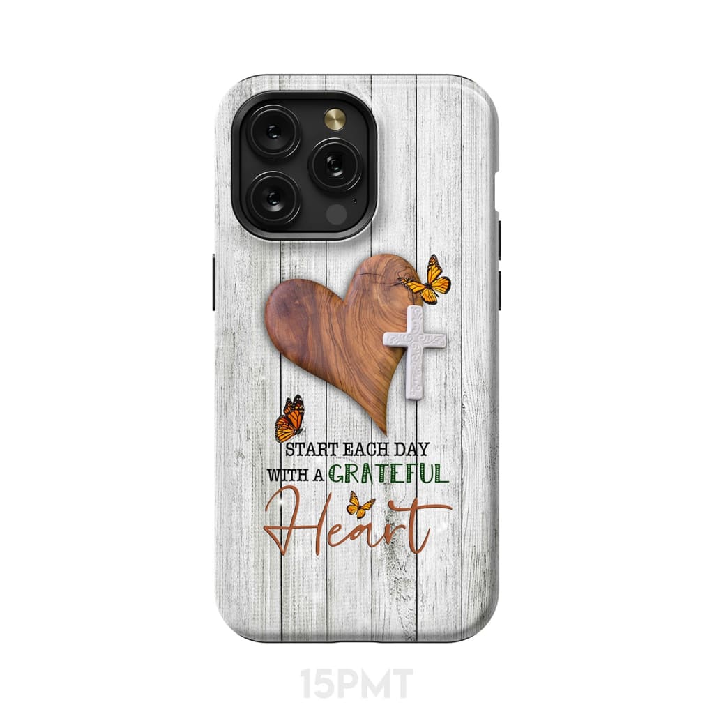 Christian phone case: Start each day with a grateful heart iPhone 15 Pro Max / Tough Case