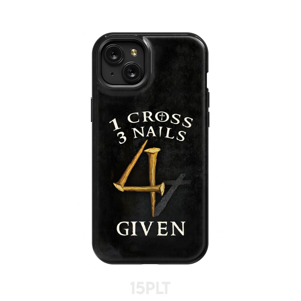 Christian phone cases: 1 Cross 3 Nails 4Given case gifts iPhone 15 Plus / Tough