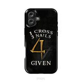 Christian phone cases: 1 Cross 3 Nails 4Given phone case Christian gifts iPhone 16 Plus / Tough Case