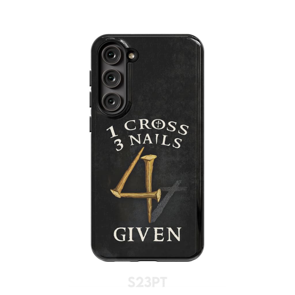 Christian phone cases: 1 Cross 3 Nails 4Given case gifts Samsung Galaxy S23 Plus / Tough