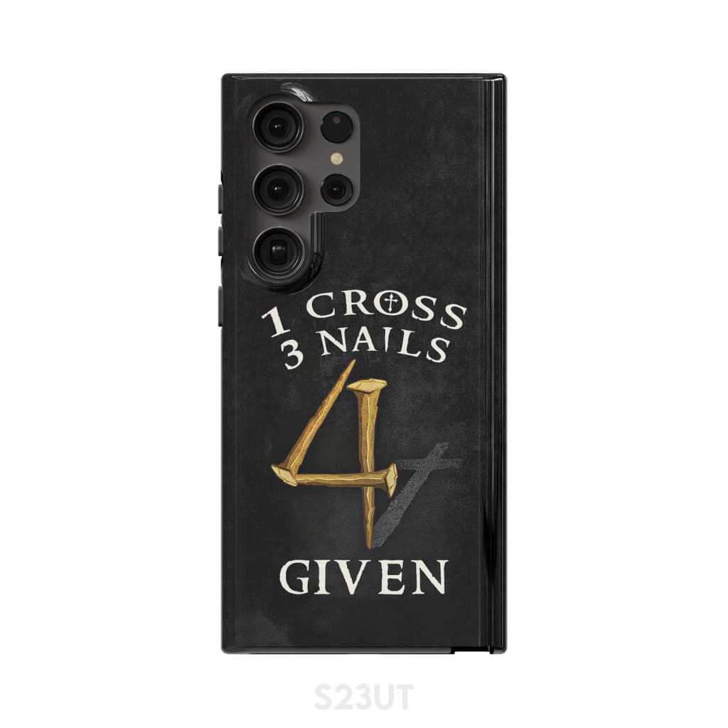 Christian phone cases: 1 Cross 3 Nails 4Given case gifts Samsung Galaxy S23 Ultra / Tough