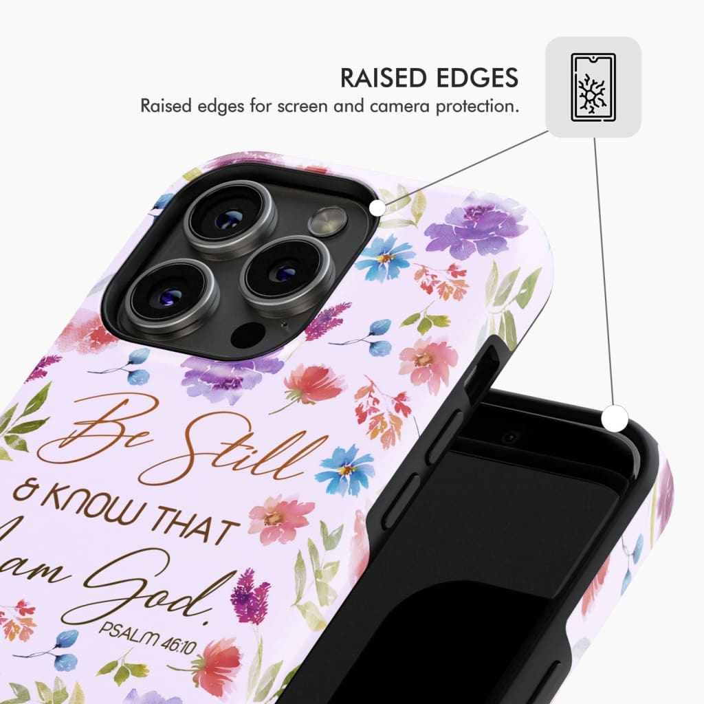 Christian phone cases: Be still and know that I am God Psalm 46:10 flowers case