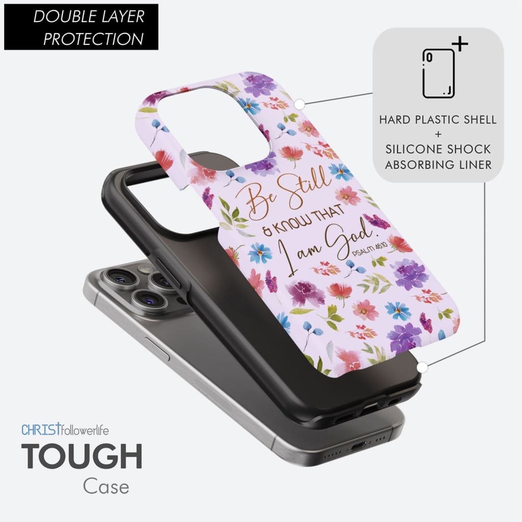 Christian phone cases: Be still and know that I am God Psalm 46:10 flowers case