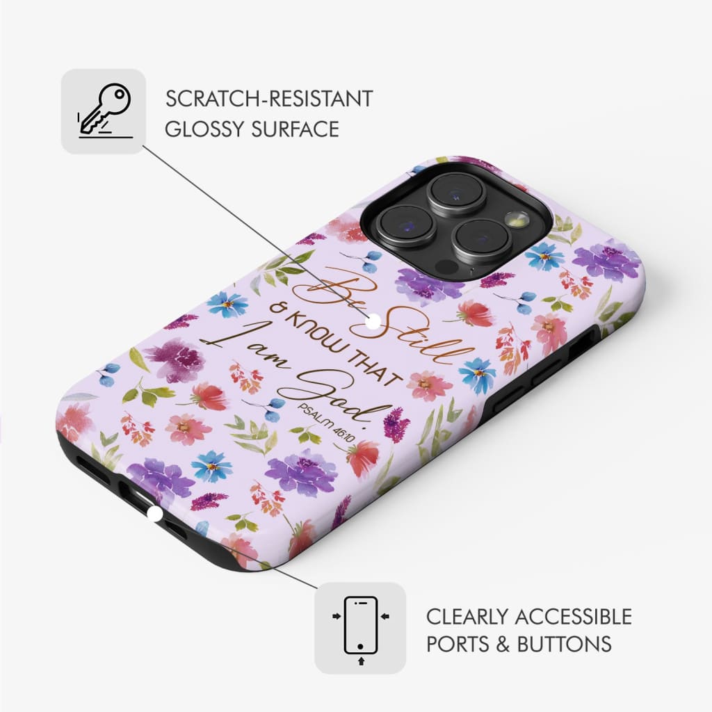 Christian phone cases: Be still and know that I am God Psalm 46:10 flowers case
