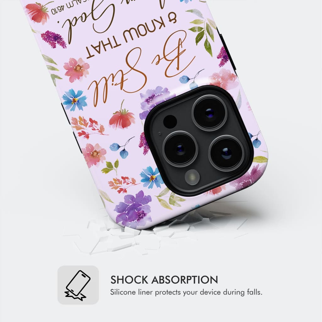 Christian phone cases: Be still and know that I am God Psalm 46:10 flowers case