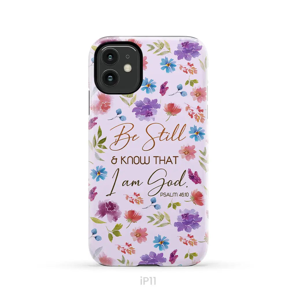 Christian phone cases: Be still and know that I am God Psalm 46:10 flowers case iPhone 11 / Tough