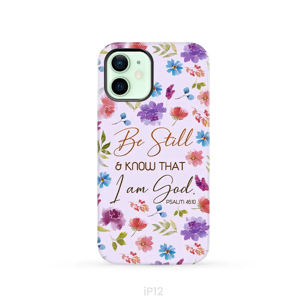Christian phone cases: Be still and know that I am God Psalm 46:10 flowers case iPhone 12 / Tough