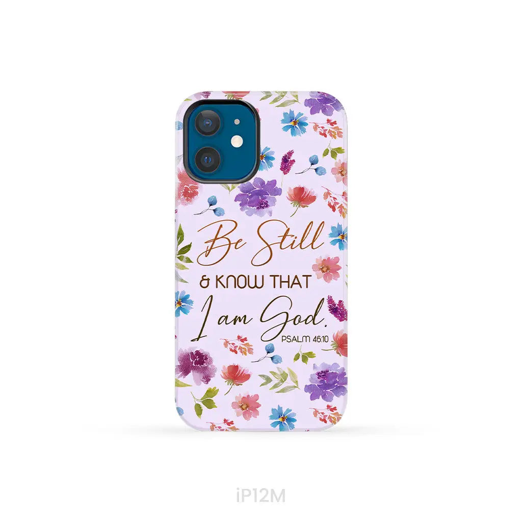 Christian phone cases: Be still and know that I am God Psalm 46:10 flowers case iPhone 12 Mini / Tough