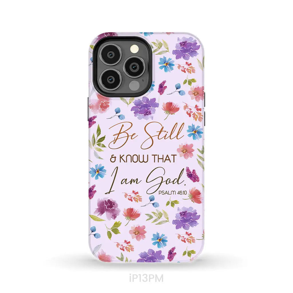 Christian phone cases: Be still and know that I am God Psalm 46:10 flowers case iPhone 13 Pro Max / Tough