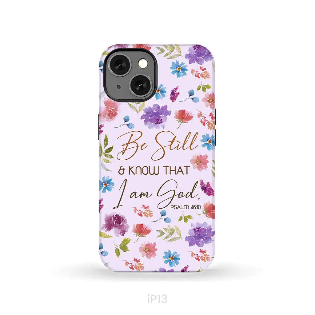 Christian phone cases: Be still and know that I am God Psalm 46:10 flowers case iPhone 13 / Tough