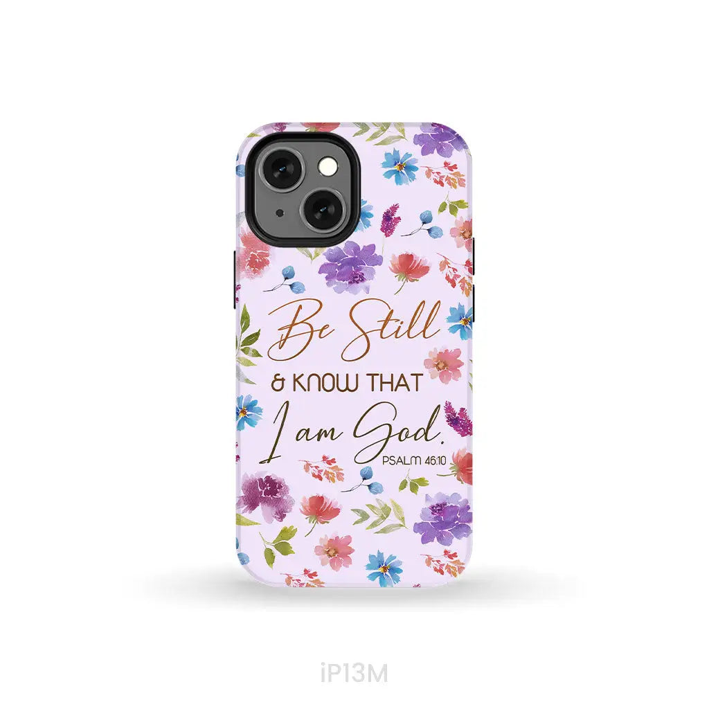 Christian phone cases: Be still and know that I am God Psalm 46:10 flowers case iPhone 13 Mini / Tough