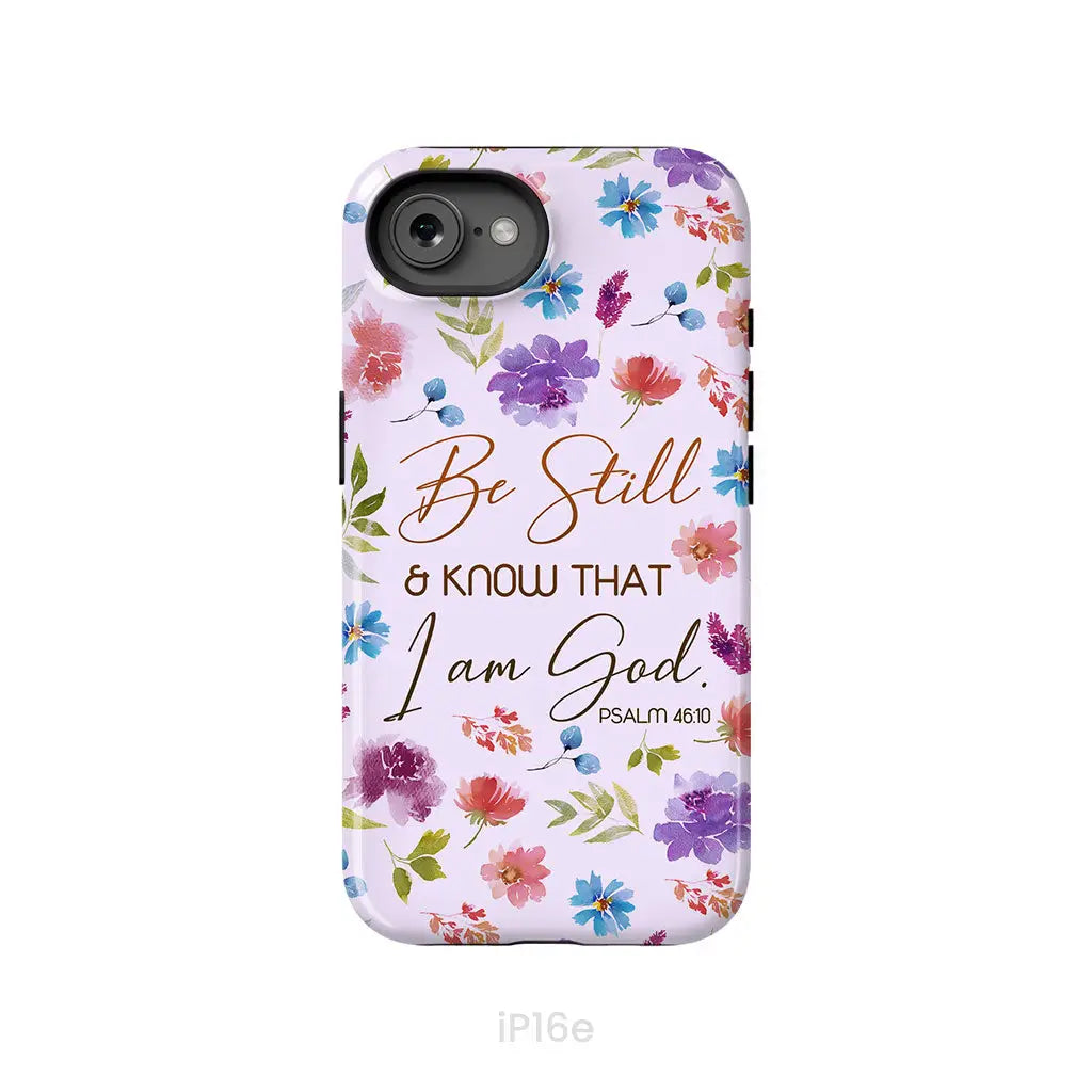 Christian phone cases: Be still and know that I am God Psalm 46:10 flowers phone case iPhone 16e / Tough Case
