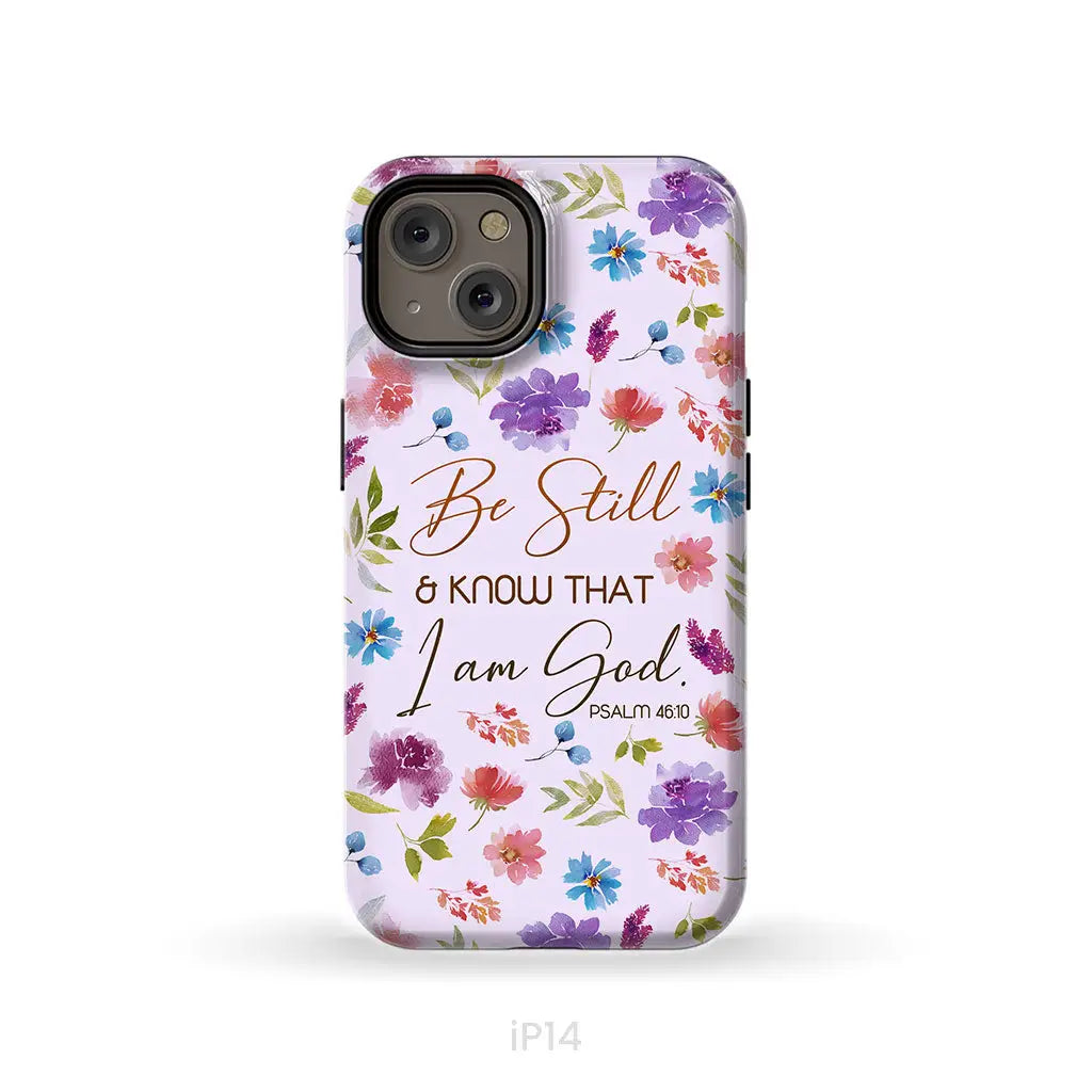 Christian phone cases: Be still and know that I am God Psalm 46:10 flowers case iPhone 14 / Tough