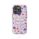 Christian phone cases: Be still and know that I am God Psalm 46:10 flowers phone case iPhone 16 Pro / Tough Case
