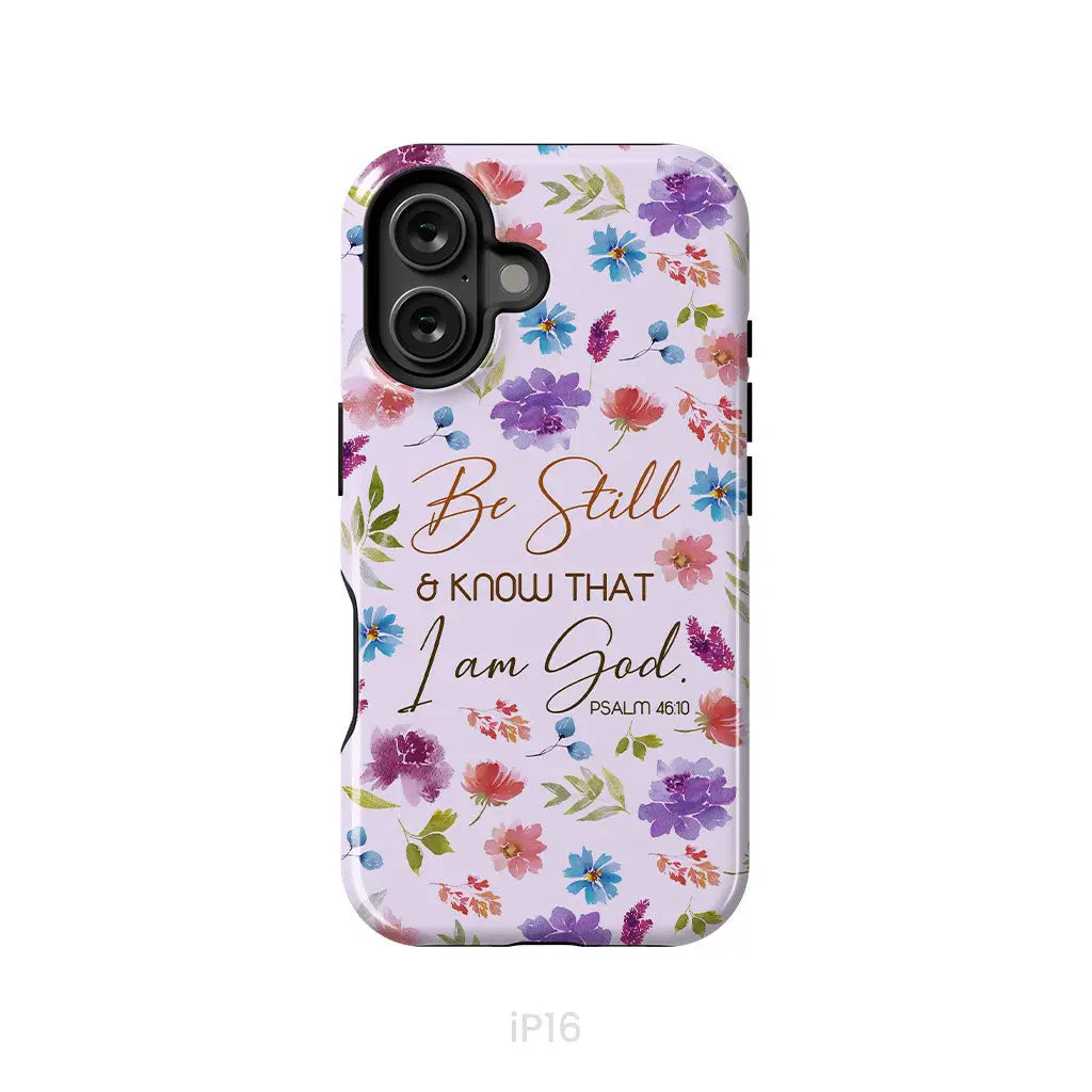 Christian phone cases: Be still and know that I am God Psalm 46:10 flowers phone case iPhone 16 / Tough Case