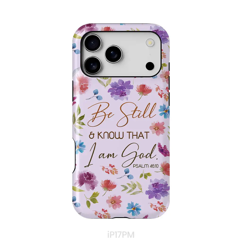 Christian phone cases: Be still and know that I am God Psalm 46:10 flowers phone case iPhone 17 Pro Max / Tough Case