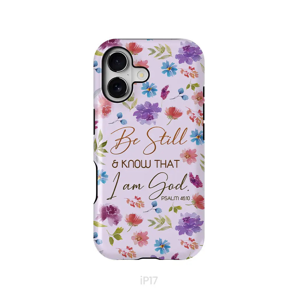 Christian phone cases: Be still and know that I am God Psalm 46:10 flowers phone case iPhone 17 / Tough Case