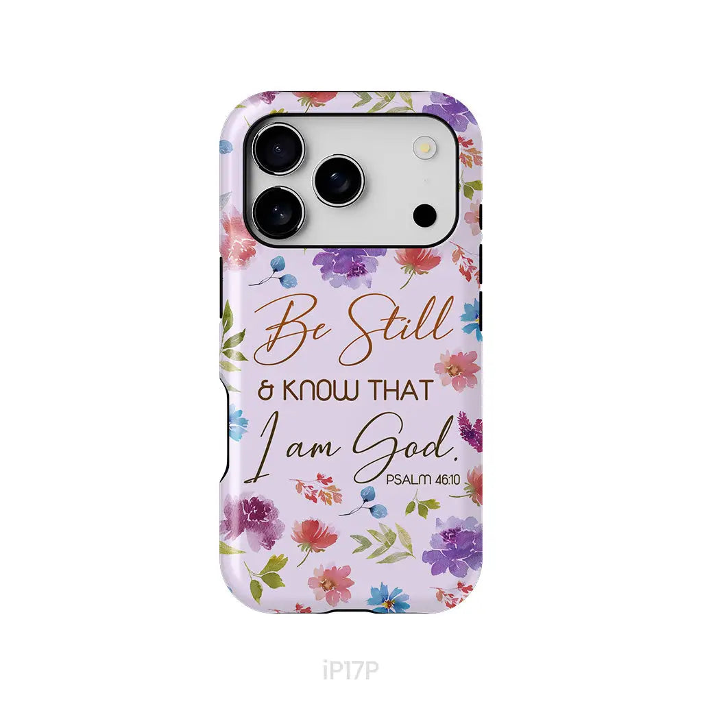 Christian phone cases: Be still and know that I am God Psalm 46:10 flowers phone case iPhone 17 Pro / Tough Case