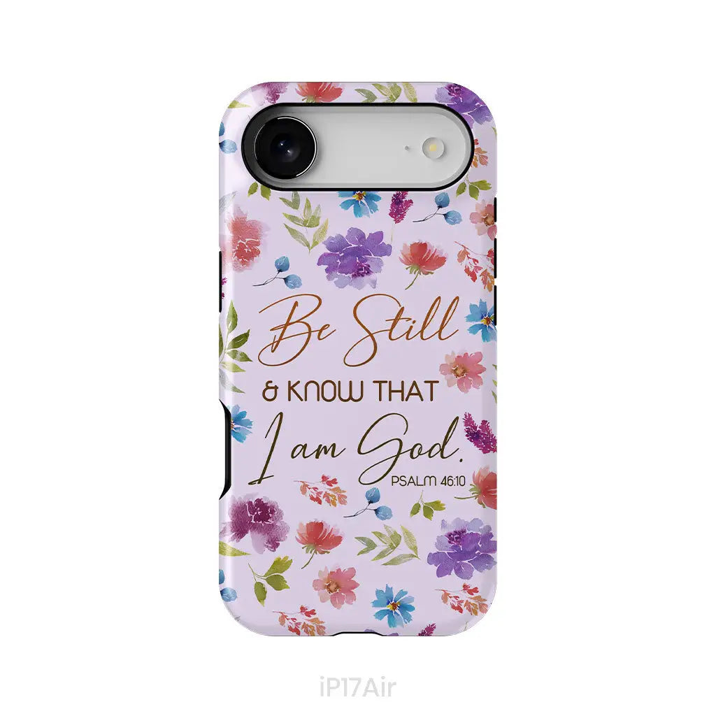Christian phone cases: Be still and know that I am God Psalm 46:10 flowers phone case iPhone 17 Air / Tough Case