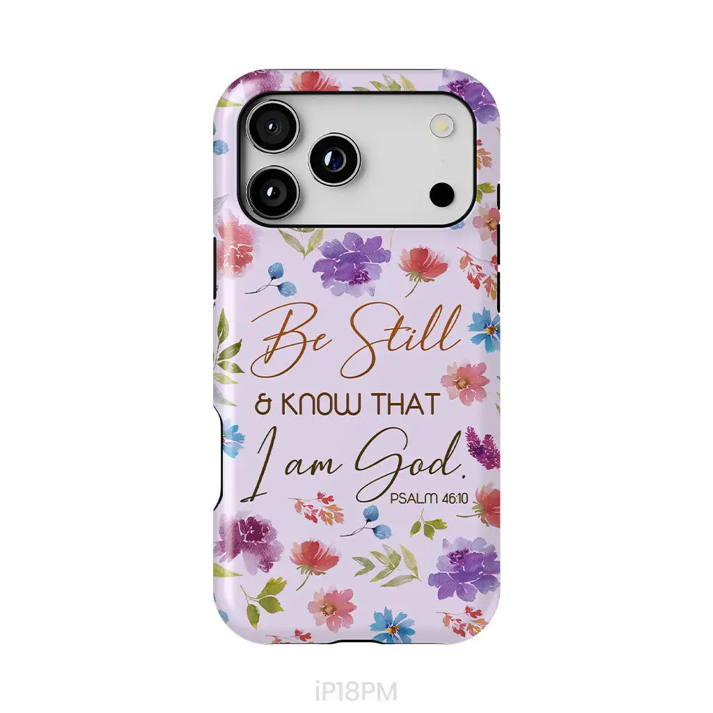 Christian phone cases: Be still and know that I am God Psalm 46:10 flowers phone case iPhone 18 Pro Max / Tough Case