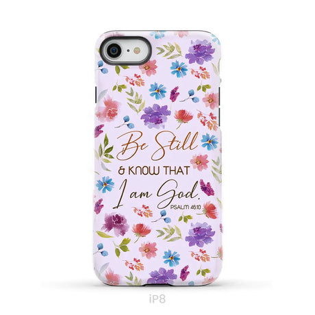 Christian phone cases: Be still and know that I am God Psalm 46:10 flowers case iPhone 8 / Tough
