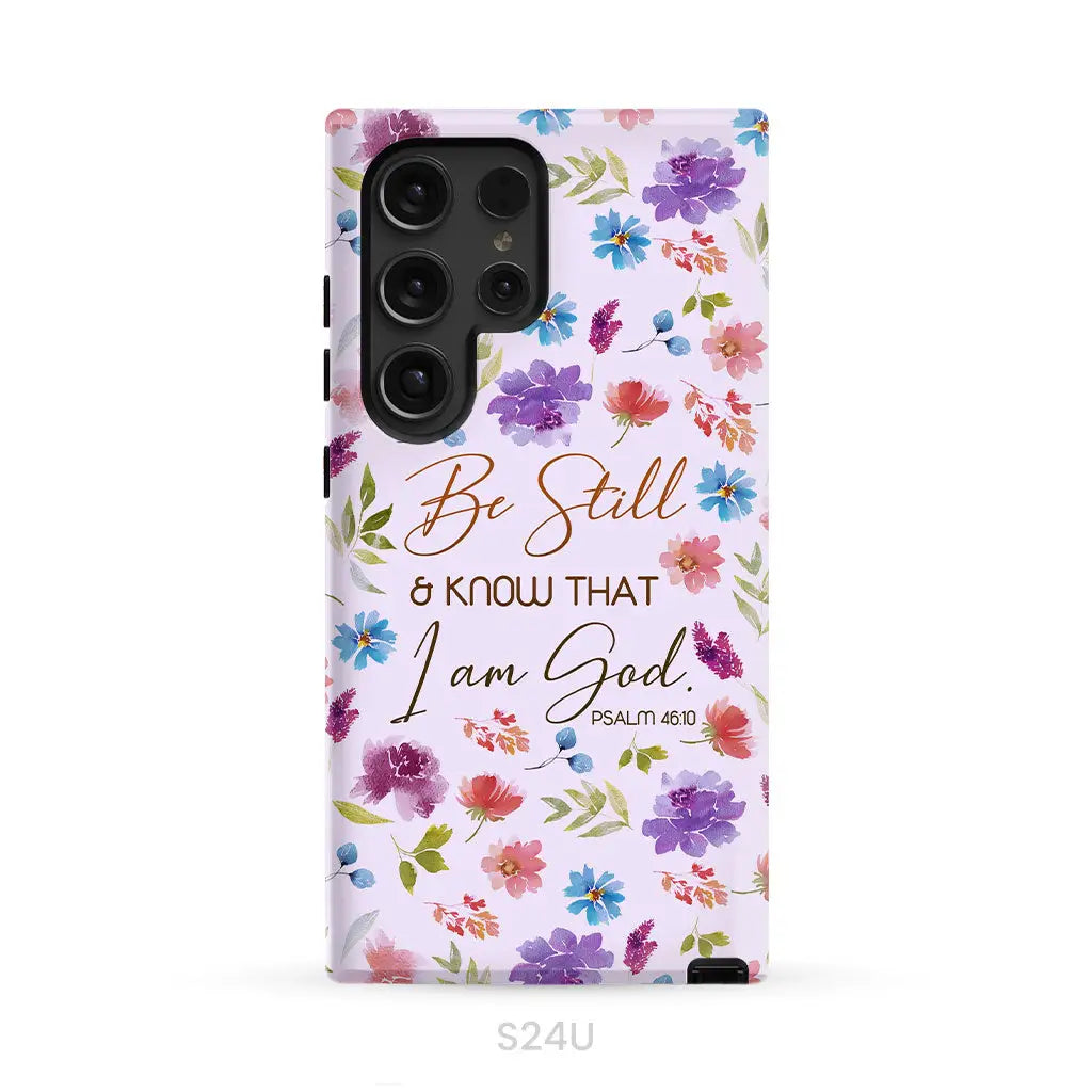 Christian phone cases: Be still and know that I am God Psalm 46:10 flowers case Samsung Galaxy S24 Ultra / Tough