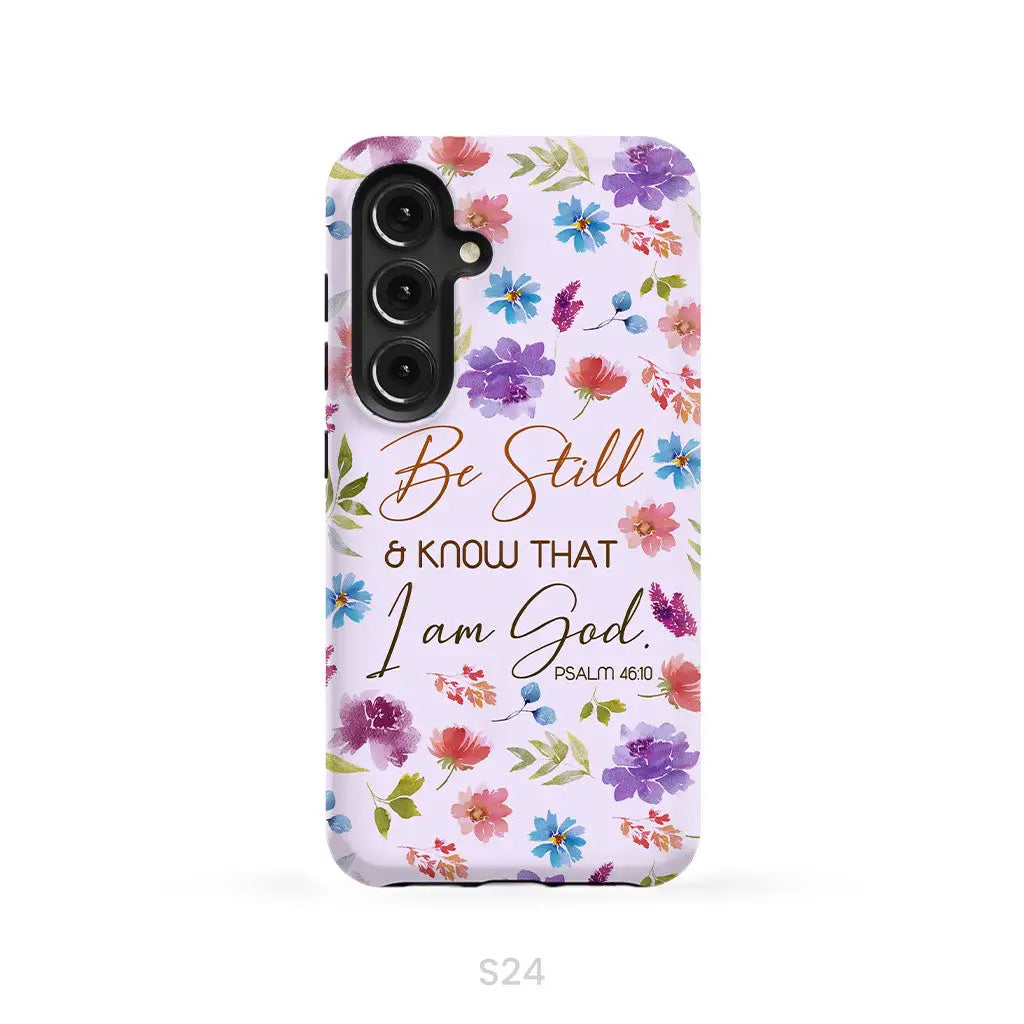 Christian phone cases: Be still and know that I am God Psalm 46:10 flowers case Samsung Galaxy S24 / Tough