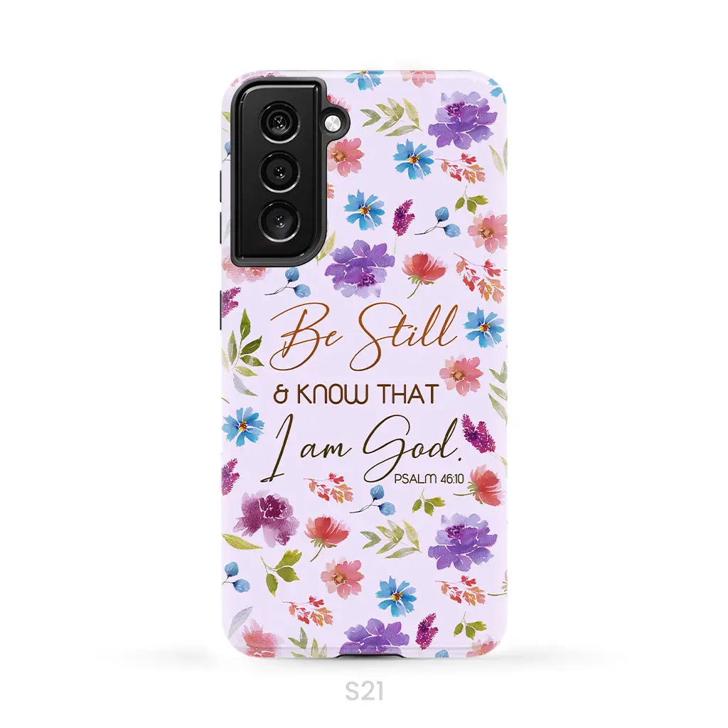 Christian phone cases: Be still and know that I am God Psalm 46:10 flowers case Samsung Galaxy S21 (Not for FE) / Tough