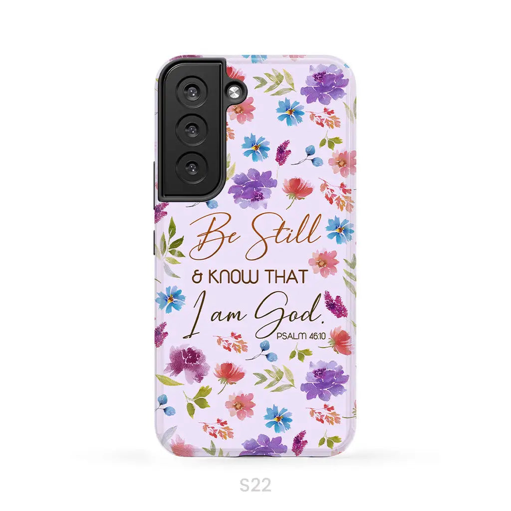 Christian phone cases: Be still and know that I am God Psalm 46:10 flowers case Samsung Galaxy S22 / Tough