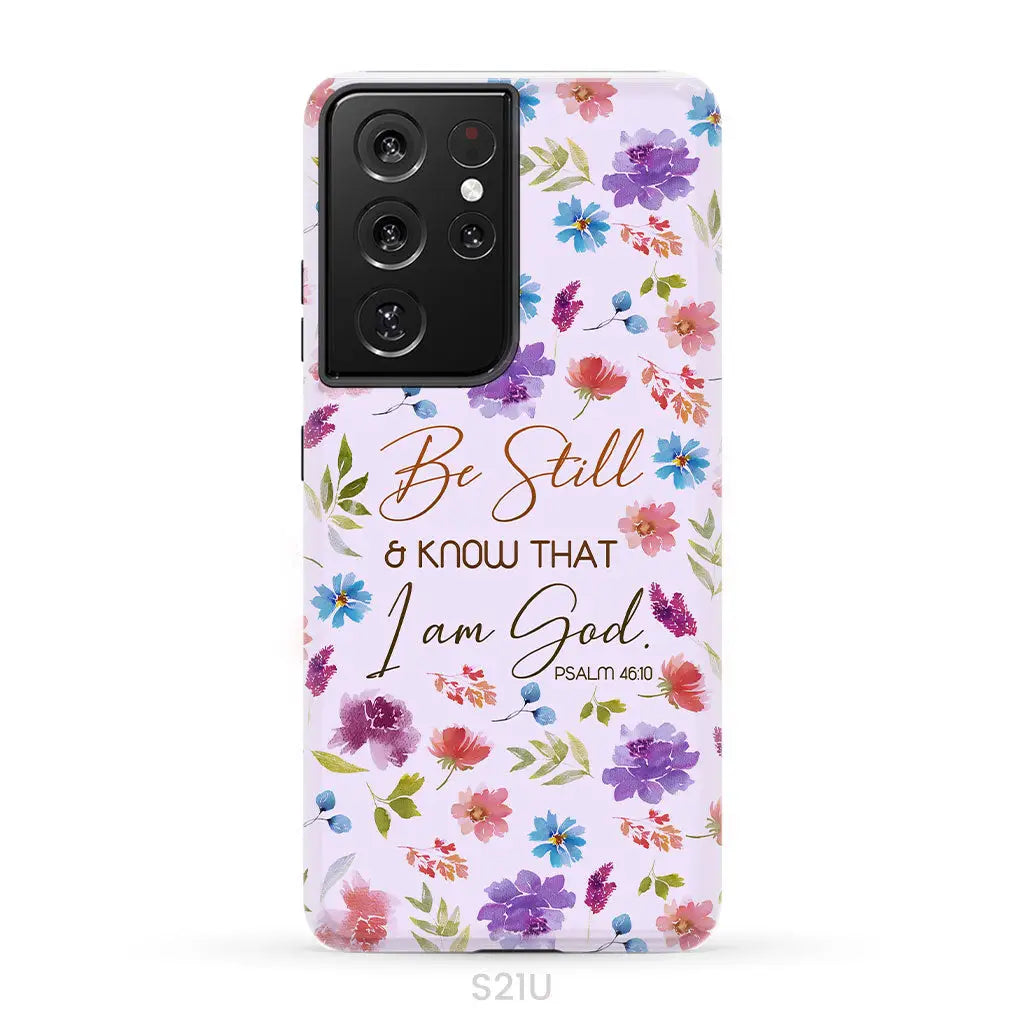 Christian phone cases: Be still and know that I am God Psalm 46:10 flowers case Samsung Galaxy S21 Ultra / Tough