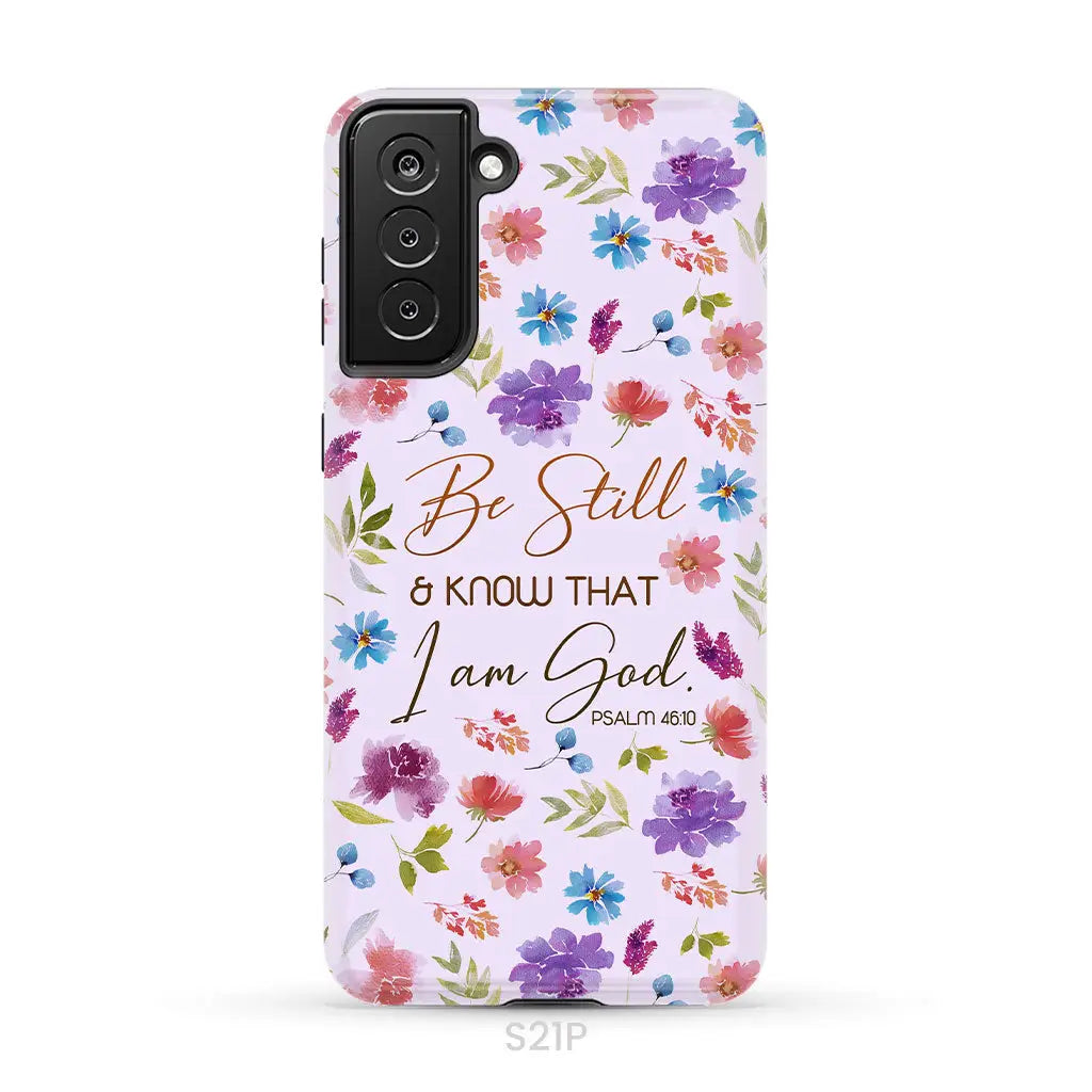 Christian phone cases: Be still and know that I am God Psalm 46:10 flowers case Samsung Galaxy S21 Plus / Tough