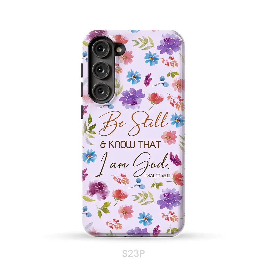 Christian phone cases: Be still and know that I am God Psalm 46:10 flowers case Samsung Galaxy S23 Plus / Tough