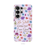 Christian phone cases: Be still and know that I am God Psalm 46:10 flowers phone case Samsung Galaxy S26 Ultra / Tough