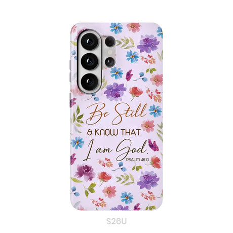 Christian phone cases: Be still and know that I am God Psalm 46:10 flowers phone case Samsung Galaxy S26 Ultra / Tough
